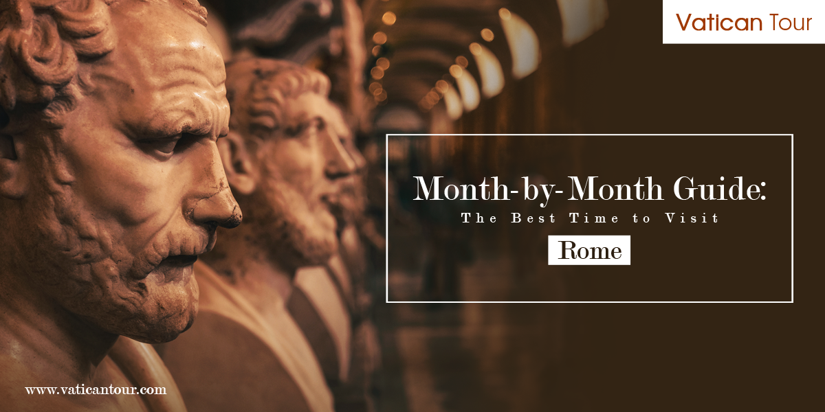 Month-by-Month Guide: The Best Time to Visit Rome