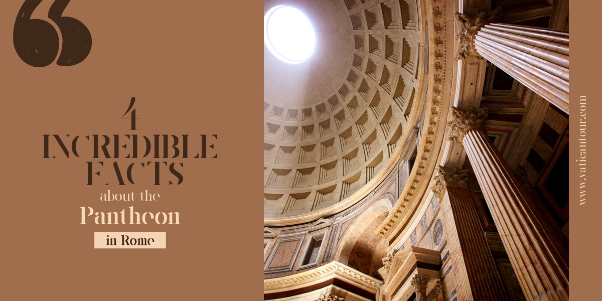 4 Incredible Facts about the Pantheon in Rome