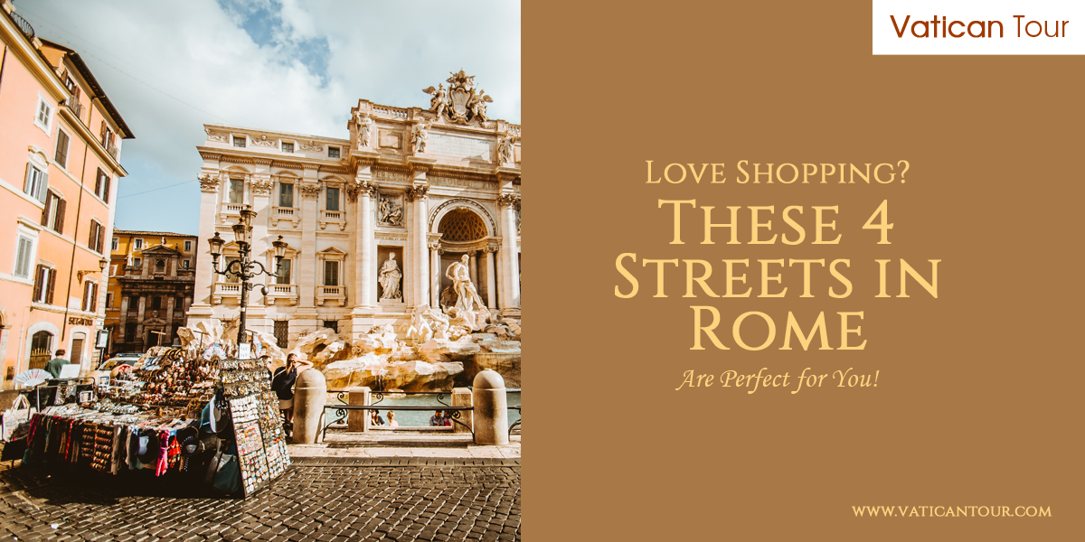 Love Shopping? These 4 Streets in Rome Are Perfect for You!