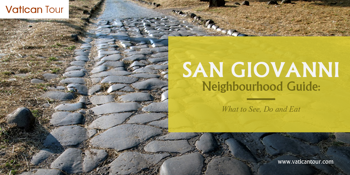 San Giovanni Neighbourhood Guide: What to See, Do and Eat