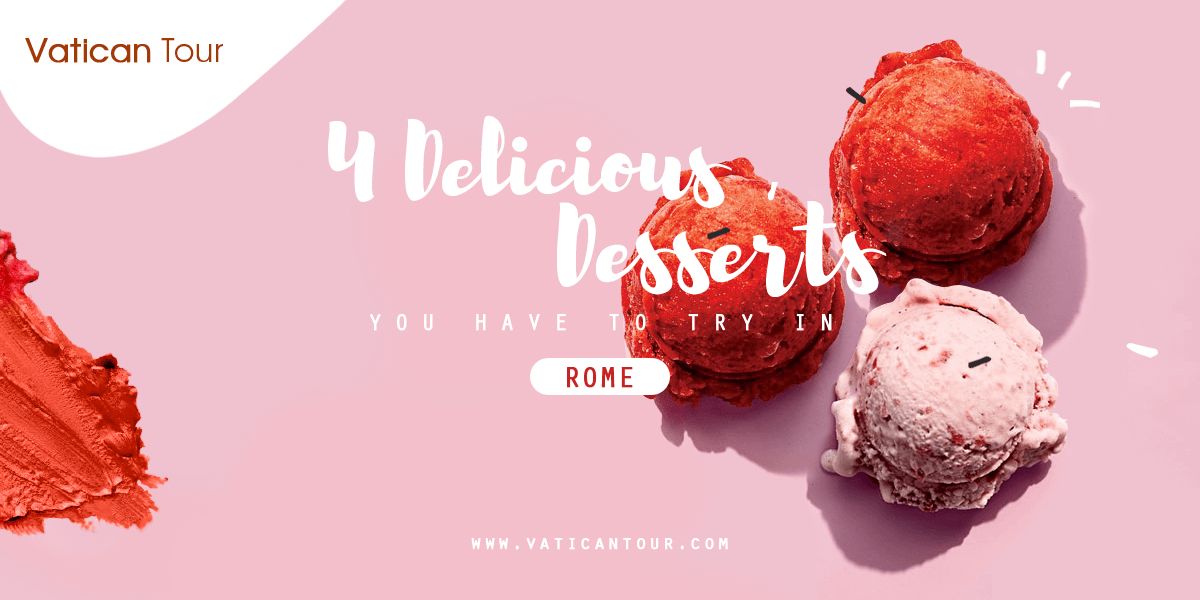 4 Delicious Desserts You Have to Try in Rome