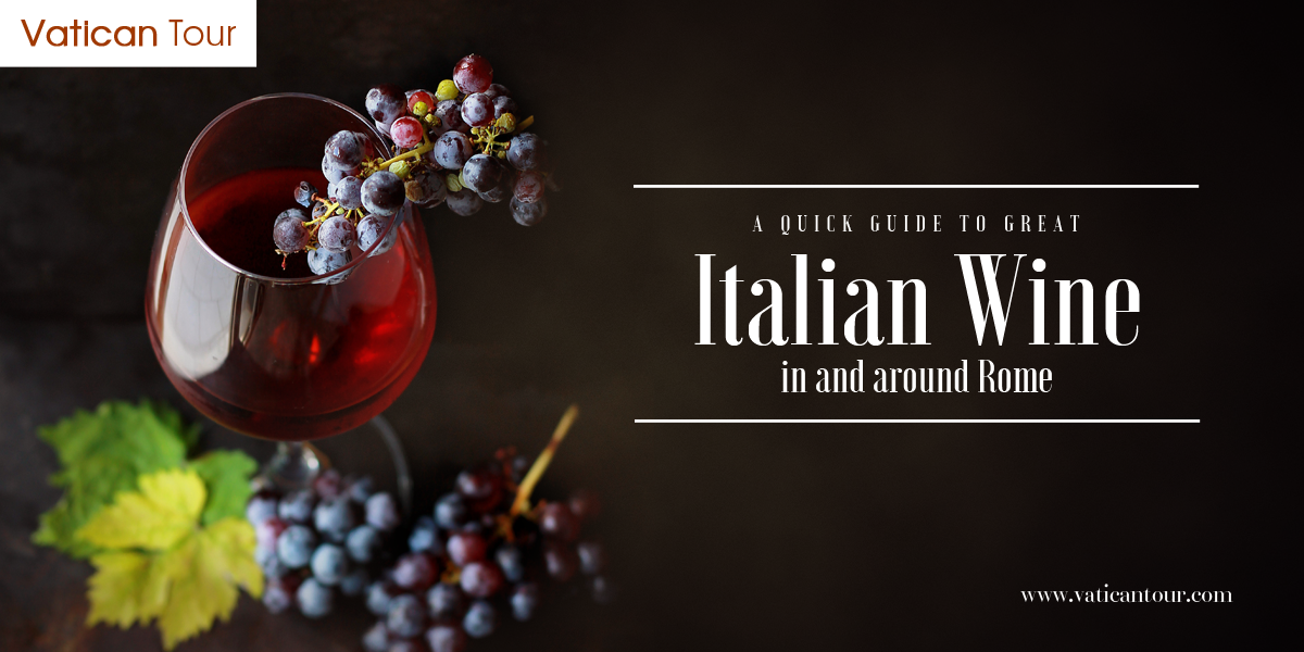 A Quick Guide to Great Italian Wine in and around Rome