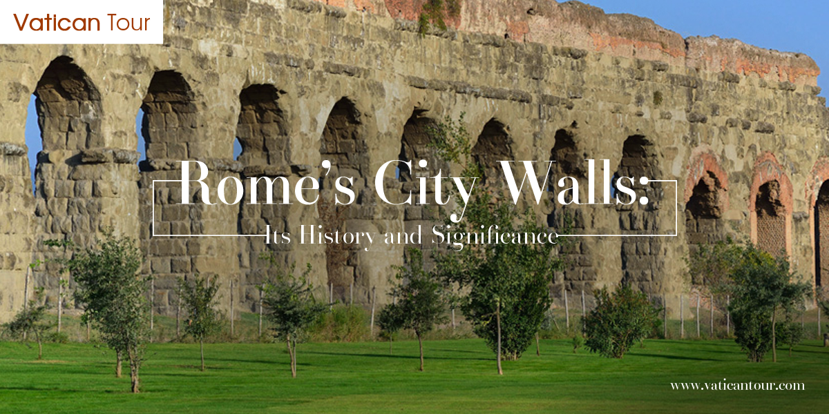 Rome’s City Walls: Its History and Significance