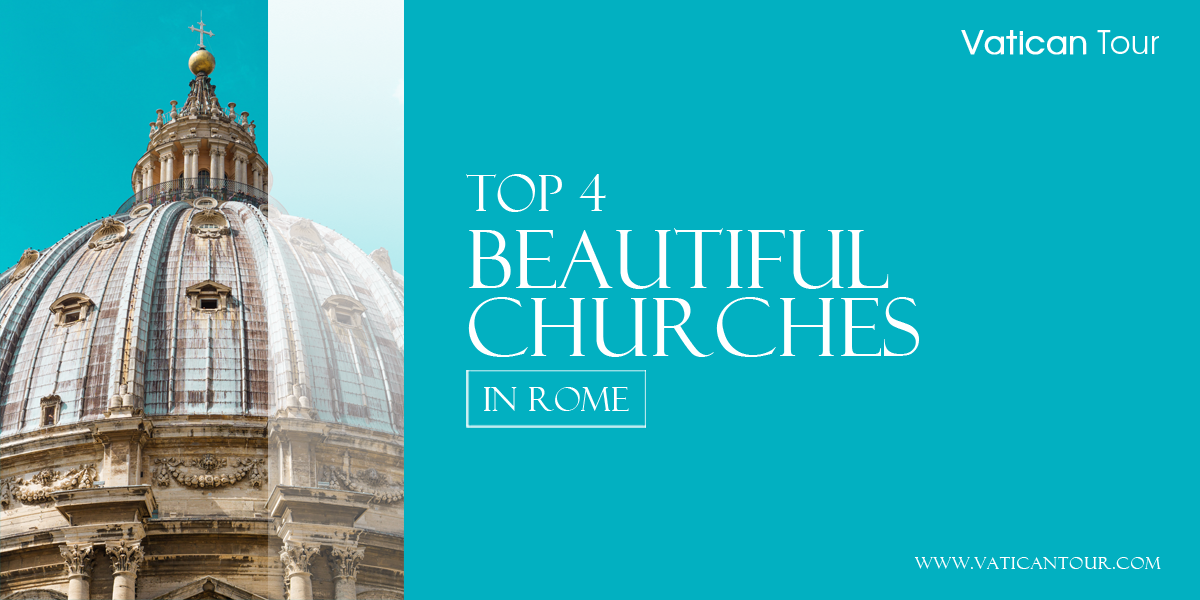 Top 4 Beautiful Churches in Rome