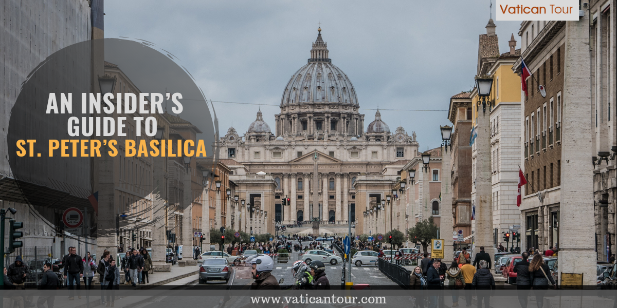 An Insider’s Guide to St. Peter’s Basilica
