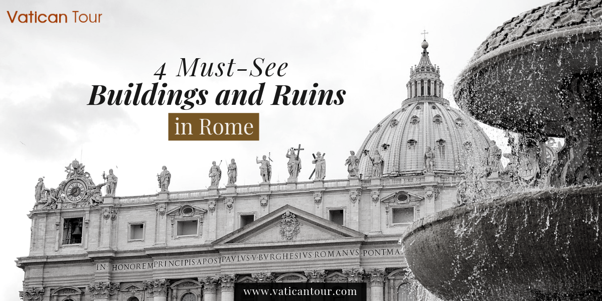 4 Must-See Buildings and Ruins in Rome