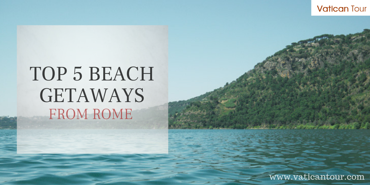 Top 5 Beach Getaways from Rome