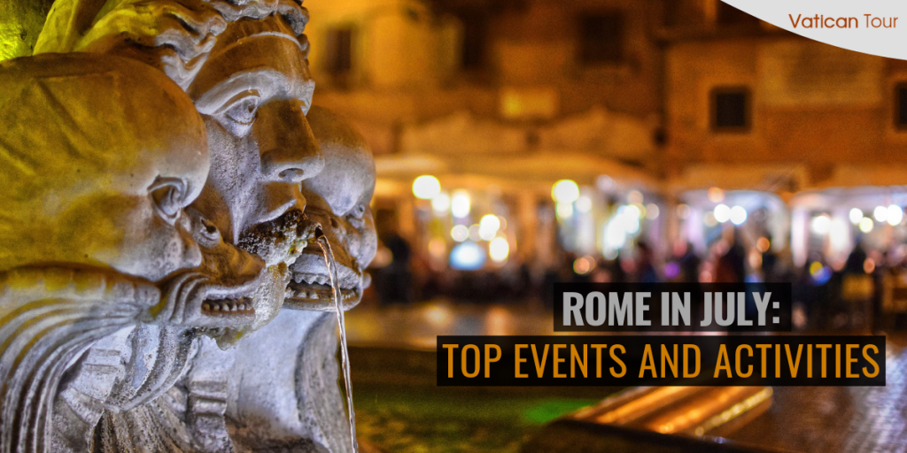 Rome in July: Top Events and Activities