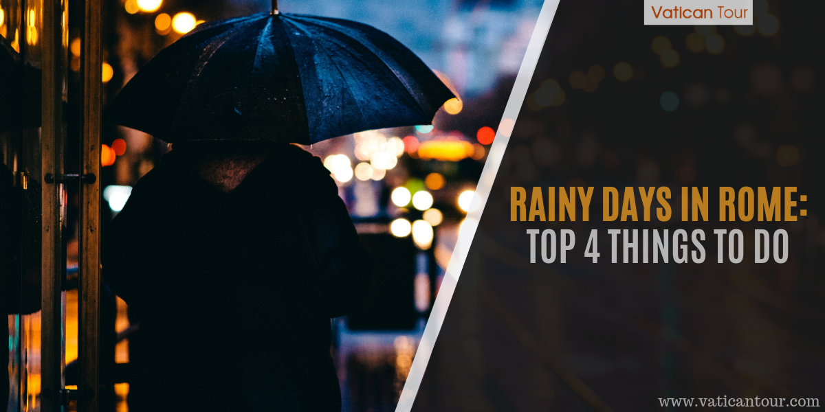 Rainy Days in Rome: Top 4 Things to Do