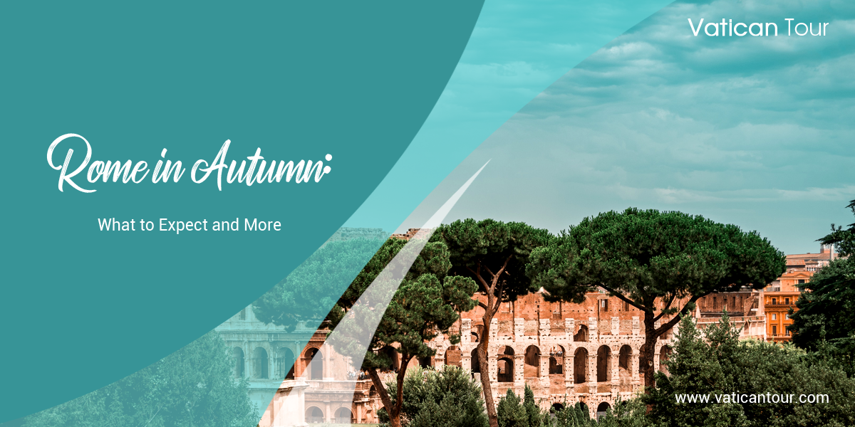 Rome in Autumn: What to Expect and More