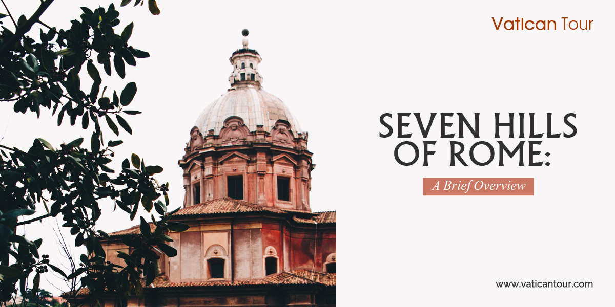 Seven Hills of Rome: A Brief Overview