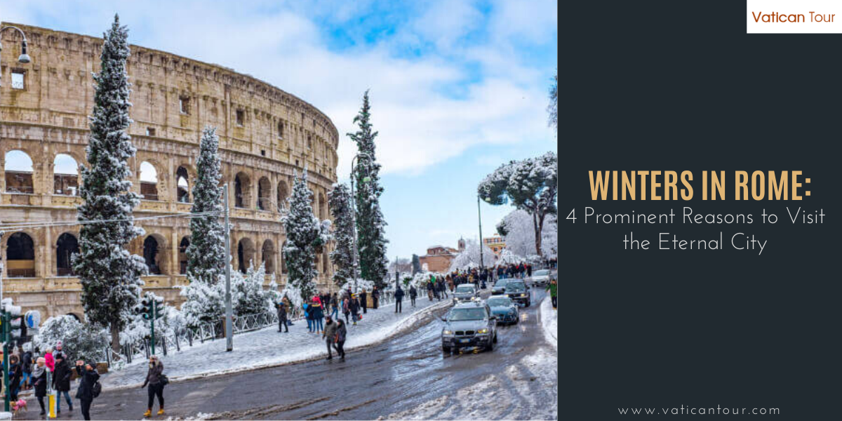 Winters in Rome: 4 Prominent Reasons to Visit the Eternal City