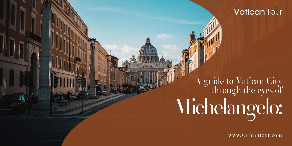 A guide to Vatican City through the eyes of Michelangelo: