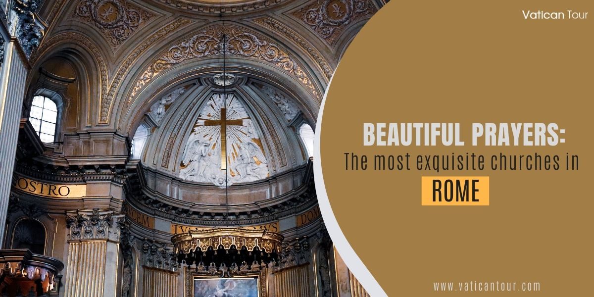 Beautiful prayers: The most exquisite churches in Rome