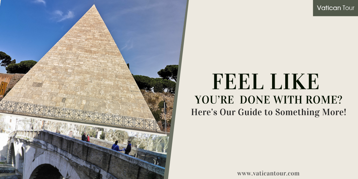 Feel like You’re Done with Rome? Here’s Our Guide to Something More!