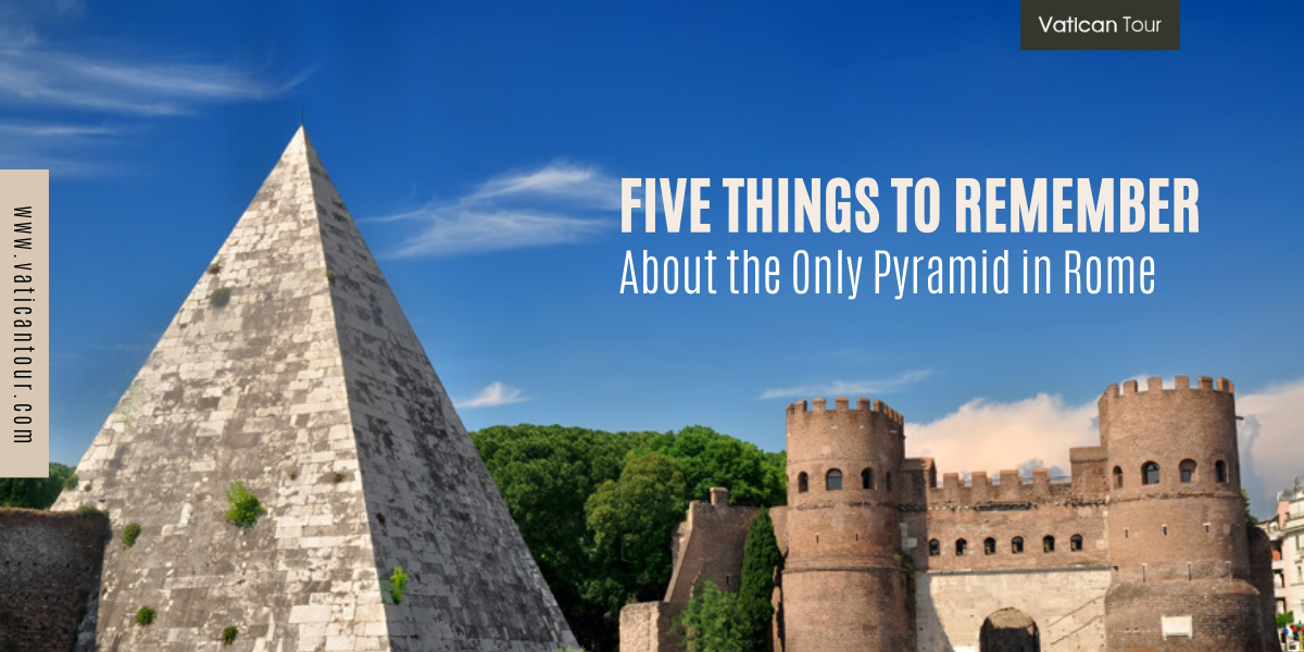 Five Things to Remember About the Only Pyramid in Rome