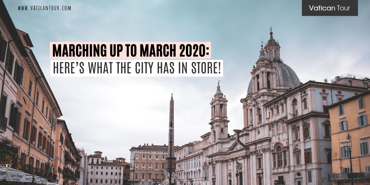 Marching up to March 2020: Here’s What Rome Has in Store!