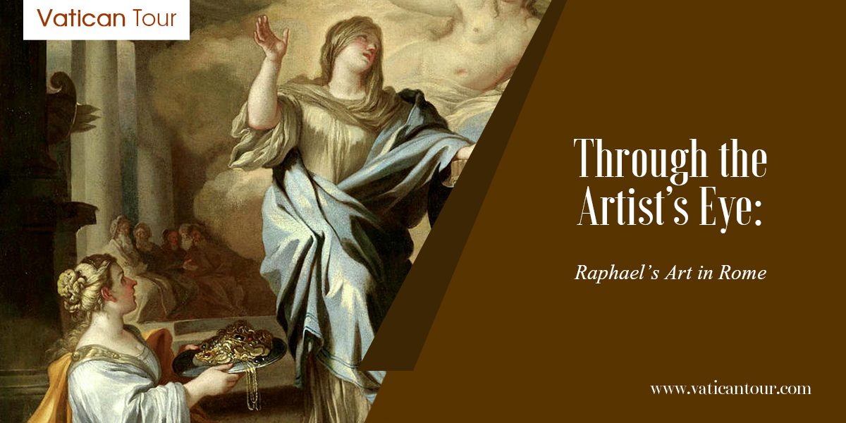 Through the Artist’s Eye: Raphael’s Art in Rome