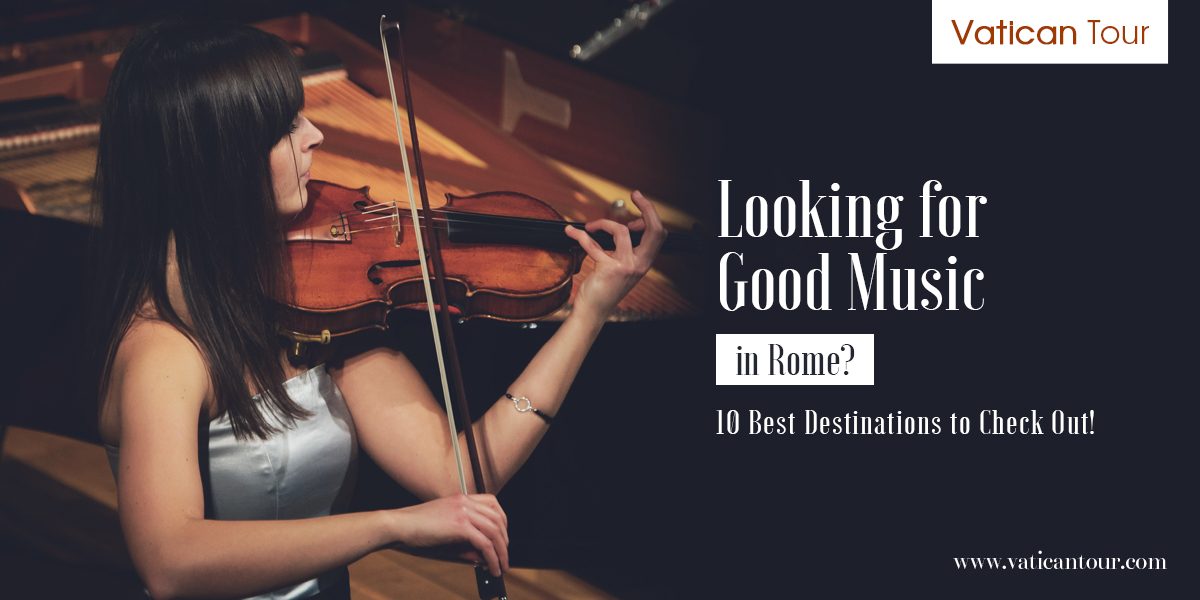 Looking for Good Music in Rome? 10 Best Destinations to Check Out!