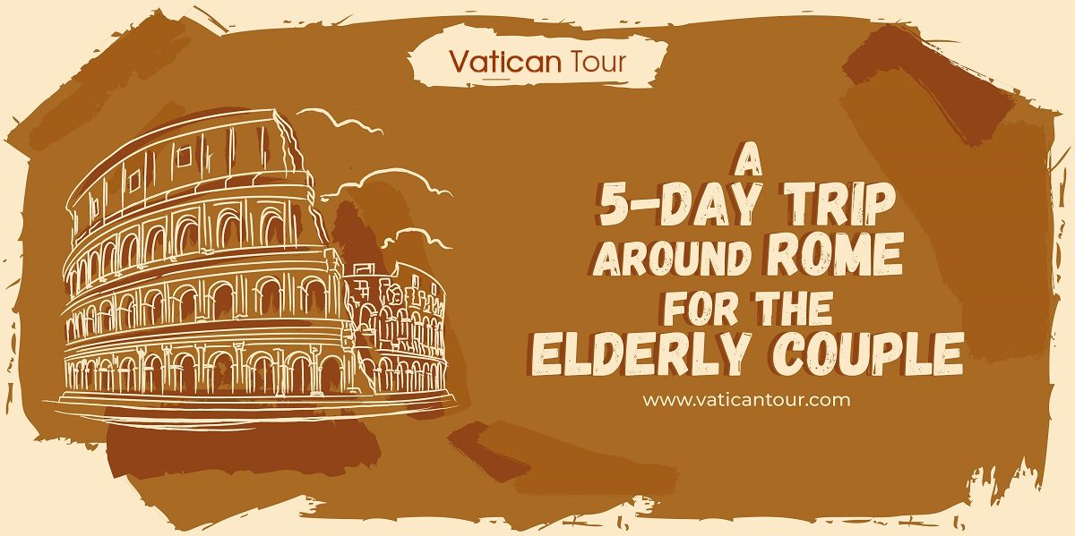 cover image-A 5-Day Trip Around Rome for the Elderly Couple