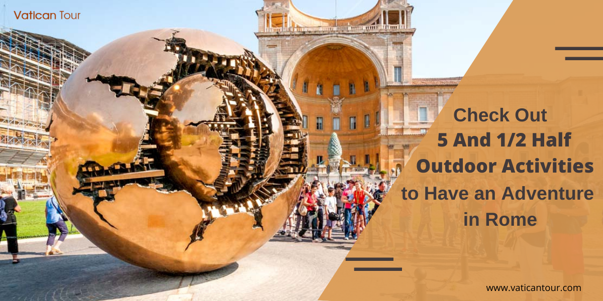 Check Out 5 And 1/2 Half Outdoor Activities to Have an Adventure in Rome