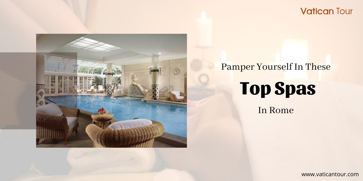 Pamper Yourself In These Top Spas In Rome