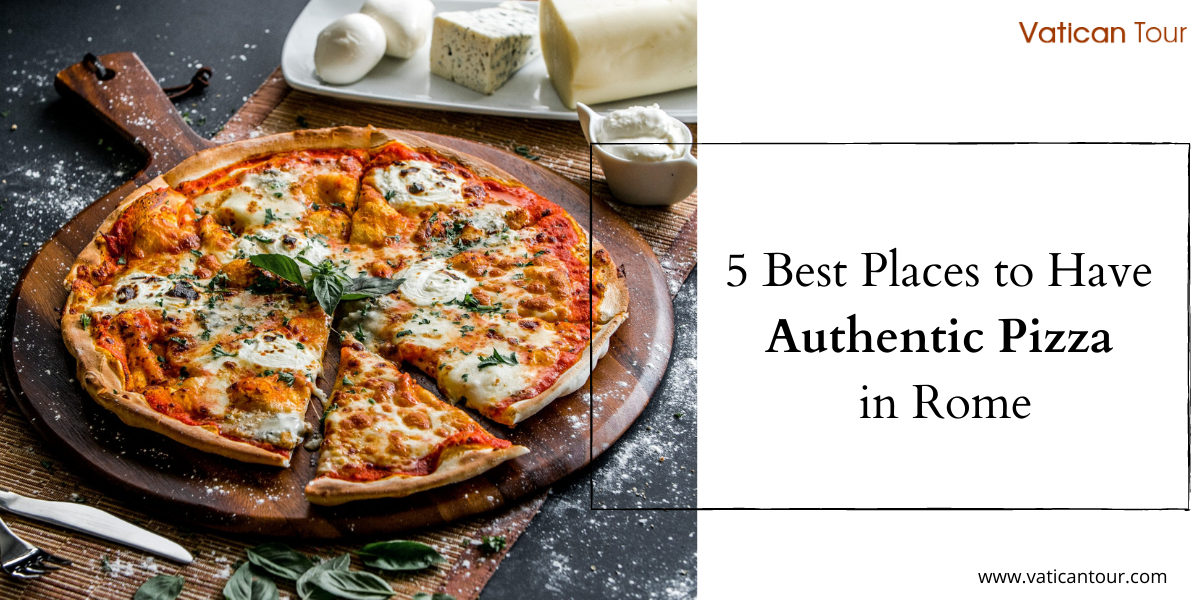 5 Best Places to Have Authentic Pizza in Rome